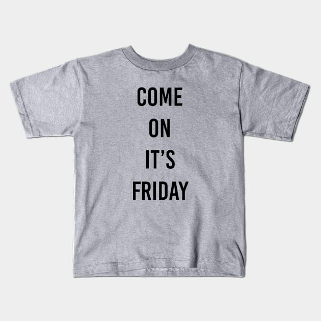 friday shirt Kids T-Shirt by ilovemyshirt